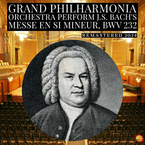 Messe En Si Mineur, BWV 232 (Remastered 2024)