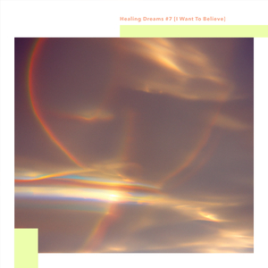 Healing Dreams #7 [I Want To Believe]