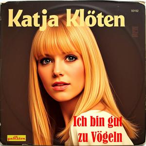 Ich bin gut zu Vögeln (feat. Katja Klöten)