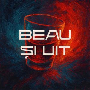 Beau și uit