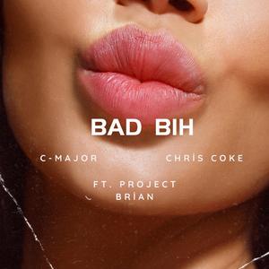 Bad Bih (feat. Chris Coke & Project Brian)