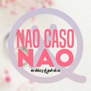Não Caso Não