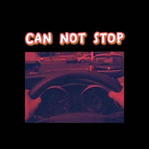 Can Not Stop
