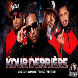KONIX/EL BANDIDO/DOBAÏ/SEETONE (KOUR DERRIÈRE)