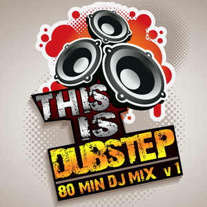 This is Dubstep v.1 (Best of Top Electronic Dance Hits, Dub, Brostep, Electrostep, Psystep, Chillstep, Rave Anthem DJMix)