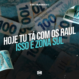 Hoje Tu Ta Com os Raul Isso É Zona Sul