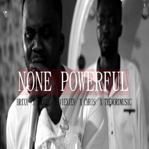 None Powerful (feat. Morre,Viexien,Chris & TheWordMusic)