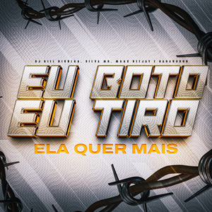 Eu Boto Eu Tiro, Ela Quer Mais