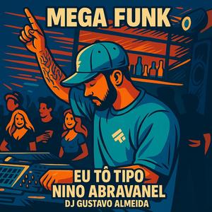 MEGA FUNK -TIPO NINO ABRAVANEL (DJ GUSTAVO ALMEIDA)