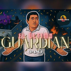 El último Guardián "El Panu"