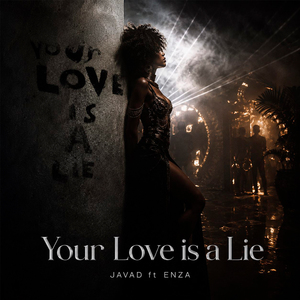 Your Love Is a Lie (feat. ENZA)