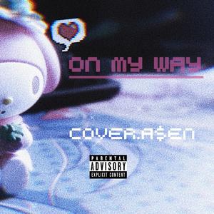 ON MY WAY （cover. A$en）Prod.Heisenberg