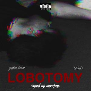 Lobotomy (Sped up version)