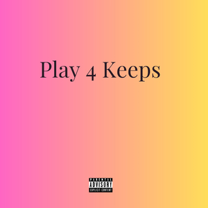 Play 4 Keeps