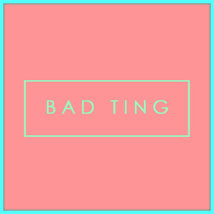 Bad Ting