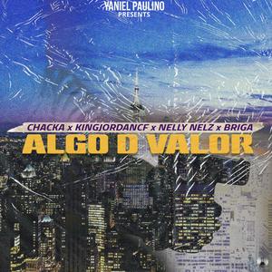 Algo D Valor (feat. Nelly Nelz, Chacka, Briga & KJ)