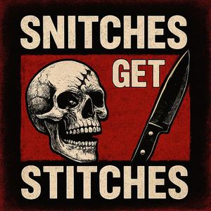 Snitches Get Stitches