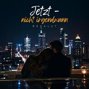 Jetzt – nicht irgendwann