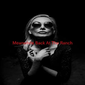 Meanwhile, Back At The Ranch (Complete version originally performed by Clark Family Experience)