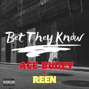 Bet They Know (feat. REEN)