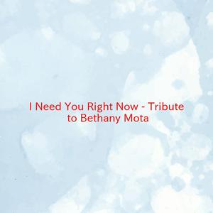 I Need You Right Now - Tribute to Bethany Mota