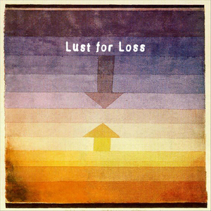 Lust for Loss
