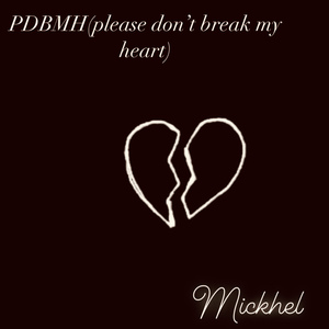 Pdbmh(Please Don’t Break My Heart)