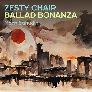 Zesty Chair Ballad Bonanza