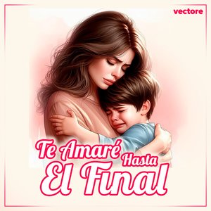 Te Amaré Hasta el Final