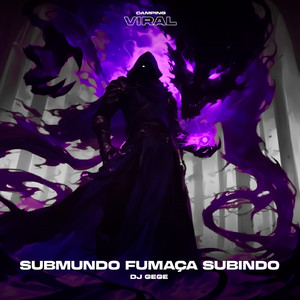 Submundo Fumaça Subindo (feat. CAMPING VIRAL) (Super Slowed)