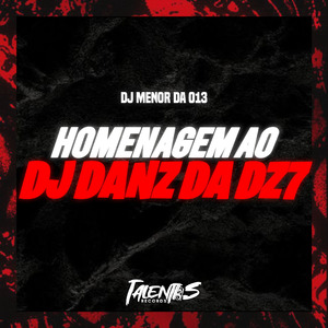 Homenagem ao DJ Danz da Dz7