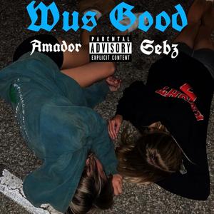 Wus Good (feat. Sebz)