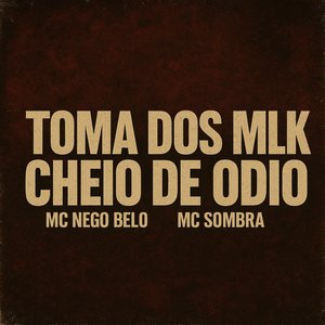 Toma dos Mlk Cheio de Odio