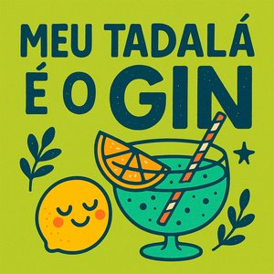 Meu Tadala É o Gin