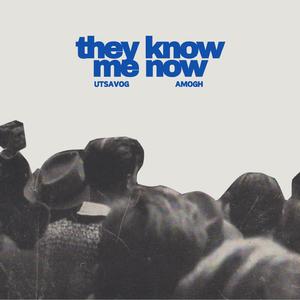 They Know Me Now (feat. Amogh)