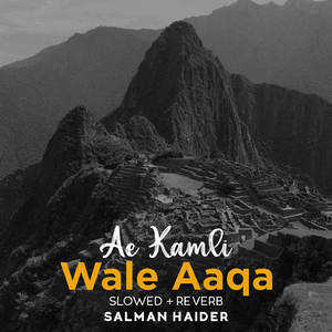 Ae Kamli Wale Aaqa (Lofi-Mix)