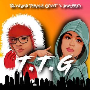 T2G (feat. BL’Asian Female Goat & Prod: Rell Shellz)
