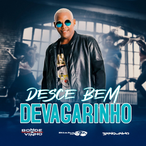 Desce Bem Devagarinho