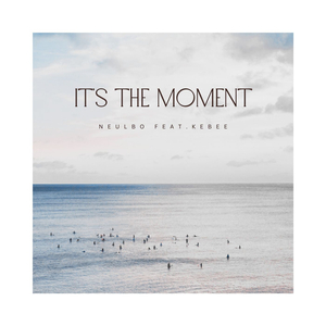It's the moment! (feat. Kebee)
