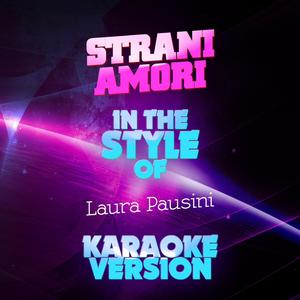 Strani Amori (In the Style of Laura Pausini) [Karaoke Version]