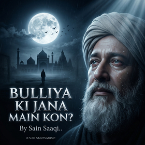 Bulliya Ki Jana Main Kon