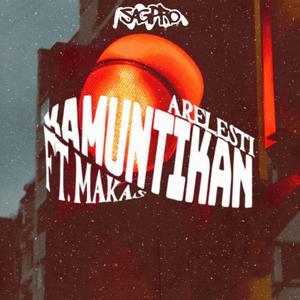 KAMUNTIKAN (feat. MAKAS)