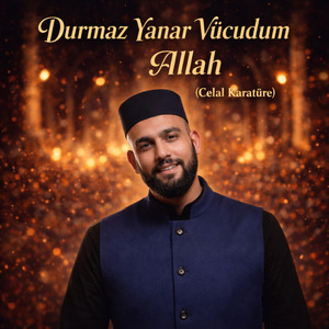 Durmaz Yanar Vücudum Allah