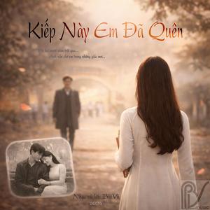 KIẾP NÀY EM ĐÃ QUÊN (feat. M. Hoài Nam)