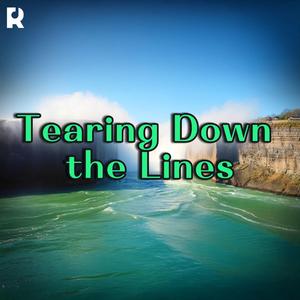 Tearing Down the Lines | A Powerful Anthem of Unity, Love, and Breaking Down Walls in a Divided World