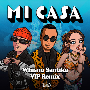 Mi Casa (Whisnu Santika VIP Remix)