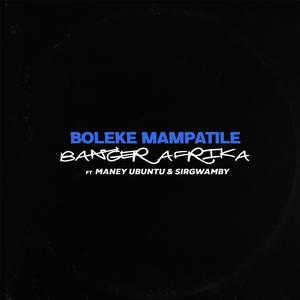 Boleke Mampatile (feat. Maney Ubuntu & SirGwamby)