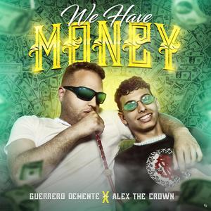 We have money (feat. Alex the Crown)