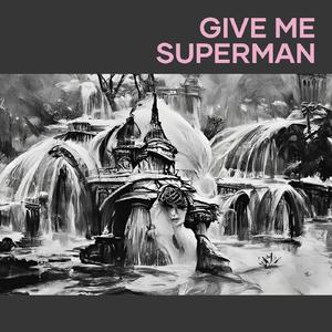 Give Me Superman
