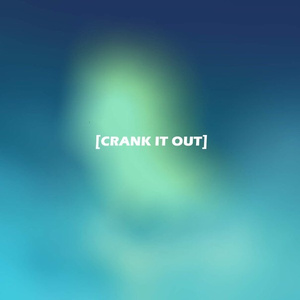 Crank It Out
